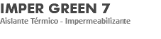 IMPER GREEN 7 Aislante Térmico - Impermeabilizante